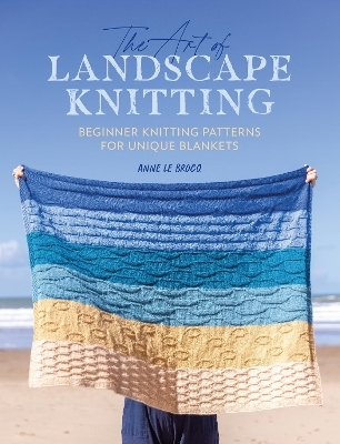 The Art of Landscape Knitting - Anne Le Brocq