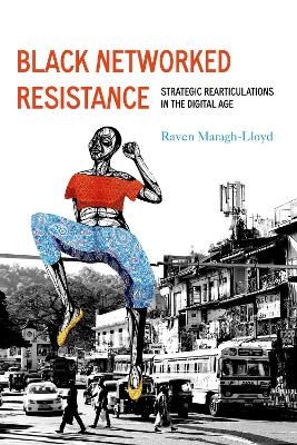 Black Networked Resistance - Raven Simone Maragh-Lloyd