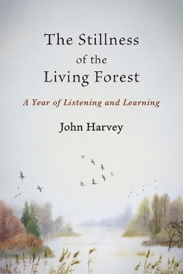 The Stillness of the Living Forest - John Harvey