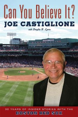 Can You Believe It? - Joe Castiglione, Douglas  B. Lyons