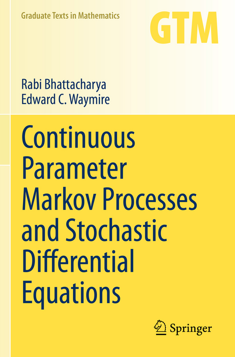 Continuous Parameter Markov Processes and Stochastic Differential Equations - Rabi Bhattacharya, Edward C. Waymire