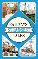 Railways' Strangest Tales -  Tom Quinn