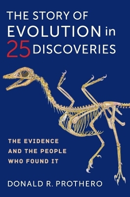 The Story of Evolution in 25 Discoveries - Donald R. Prothero