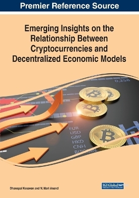 Emerging Insights on the Relationship Between Cryptocurrencies and Decentralized Economic Models - Dhanapal Kesavan, N. Mari Anand