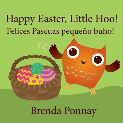 Happy Easter, Little Hoo! / Felices Pascuas pequeño buho! - Brenda Ponnay