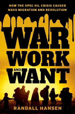 War, Work, and Want - Randall Hansen