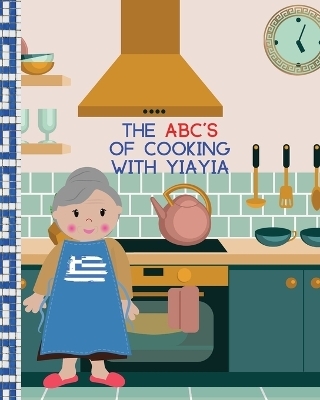 The ABC's Of Cooking With Yiayia - Alexis Papadopoulos