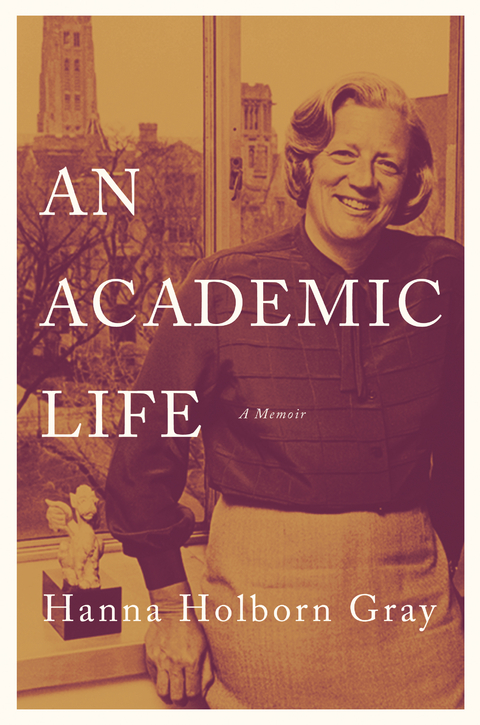 An Academic Life - Hanna Holborn Gray