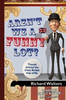 Aren't We a Funny Lot? - Richard Walters