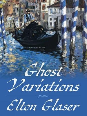 Ghost Variations - Elton Glaser