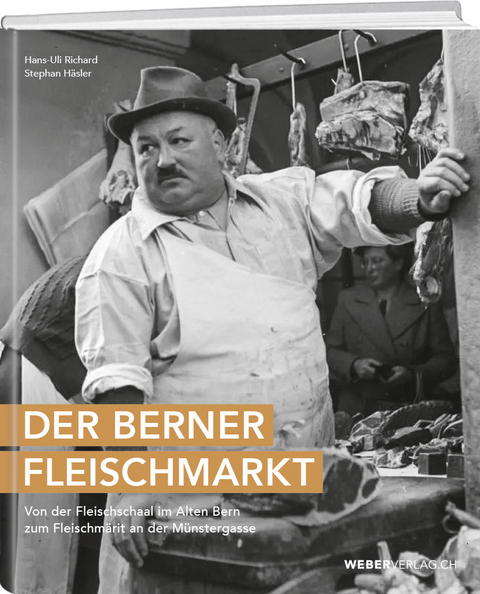 Der Berner Fleischmarkt - Hans-Uli Richard, Stephan Häsler