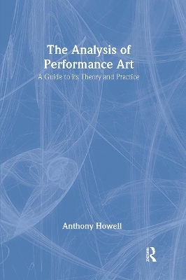 The Analysis of Performance Art - Anthony Howell, A. Howell