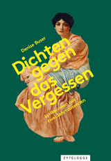 Dichten gegen das Vergessen - Denise Buser