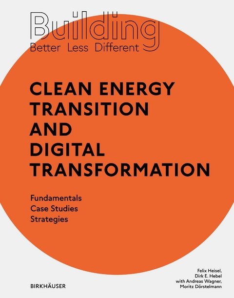 Building Better - Less - Different: Clean Energy Transition and Digital Transformation - Felix Heisel, Dirk E. Hebel