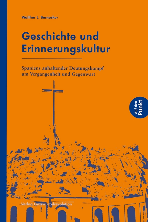 Geschichte und Erinnerungskultur - Walther L. Bernecker