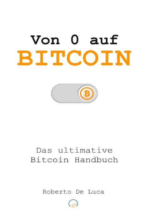 Von 0 auf Bitcoin - Roberto de Luca