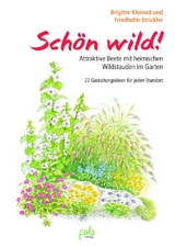 Schön wild! - Brigitte Kleinod, Friedhelm Strickler