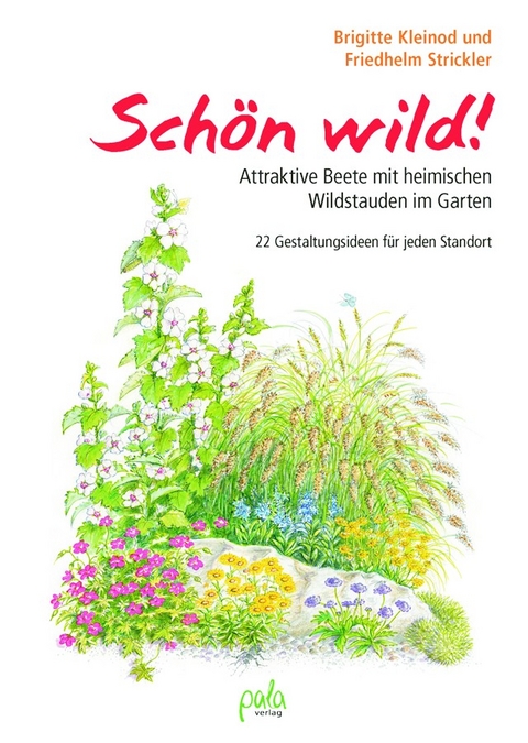 Schön wild! - Brigitte Kleinod, Friedhelm Strickler