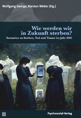 Wie werden wir in Zukunft sterben? - 