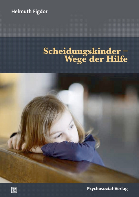 Scheidungskinder – Wege der Hilfe - Helmuth Figdor