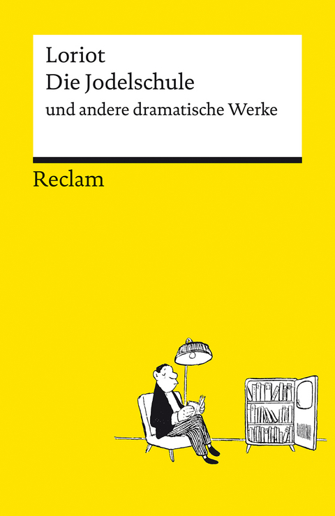 Die Jodelschule und andere dramatische Werke – Die beliebtesten und bekanntesten Sketche von Loriot – Reclams Universal-Bibliothek -  Loriot