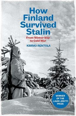 How Finland Survived Stalin - Kimmo Rentola