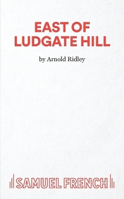 East of Ludgate Hill - Arnold Ridley