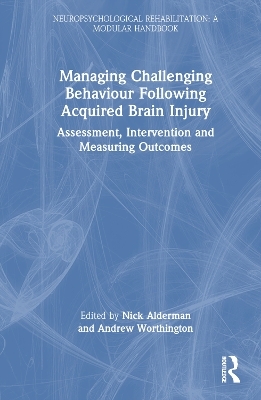 Managing Challenging Behaviour Following Acquired Brain Injury - 