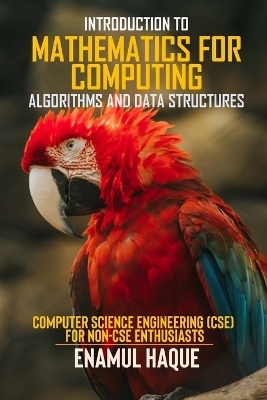 Introduction to Mathematics for Computing (Algorithms and Data Structures) - Enamul Haque