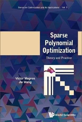 Sparse Polynomial Optimization: Theory And Practice - Victor Magron, Jie Wang