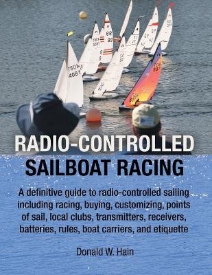 Radio-Controlled Sailboat Racing - Donald W Hain