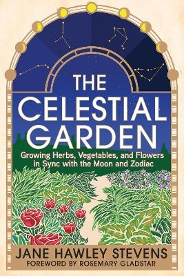 The Celestial Garden - Jane Hawley Stevens