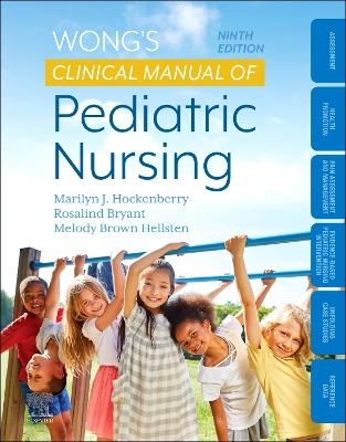 Wong's Clinical Manual of Pediatric Nursing - Marilyn J. Hockenberry, Rosalind Bryant, Melody Brown Hellsten