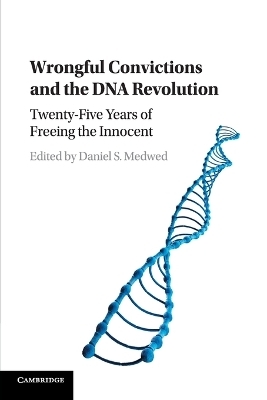 Wrongful Convictions and the DNA Revolution - 