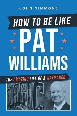 How to Be Like Pat Williams - John Simmons