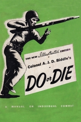 Colonel A. J. D. Biddle's Do or Die - Colonel A J D Biddle