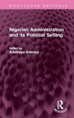 Nigerian Administration and its Political Setting - 