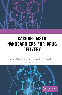 Carbon-Based Nanocarriers for Drug Delivery - Mihir Kumar Purkait, Ankush D. Sontakke,  Anweshan