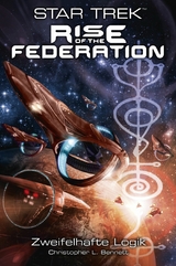 Star Trek - Rise of the Federation 3: Zweifelhafte Logik - Christopher L. Bennett