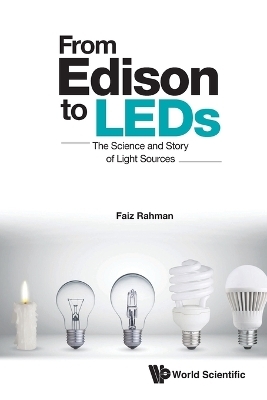 From Edison To Leds: The Science And Story Of Light Sources - Faiz Rahman