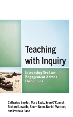 Teaching with Inquiry - Catherine Snyder, Mary Eads, Sean O’Connell, Richard Lasselle, Sherri Duan