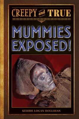 Mummies Exposed! - Kerrie Logan Hollihan