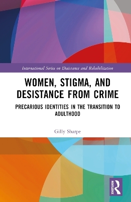 Women, Stigma, and Desistance from Crime - Gilly Sharpe