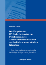 Die Vorgaben des UN-Sicherheitsrates zur Pönalisierung des Ausreiseunternehmens von ausländischen terroristischen Kämpfern - Patricia Kitten