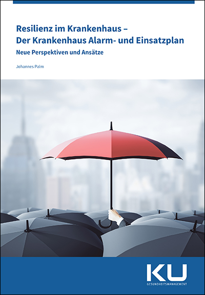 Resilienz im Krankenhaus – der Krankenhaus Alarm- und Einsatzplan - Johannes Palm