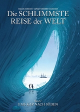 Die schlimmste Reise der Welt - Sarah Airriess, Apsley Cherry-Garrard