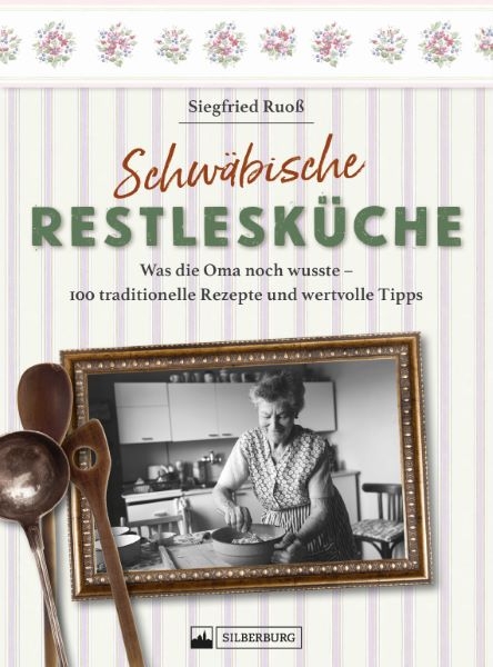 Schwäbische Restlesküche - Siegfried Ruoß