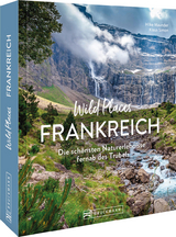 Wild Places Frankreich - Hilke Maunder, Klaus Simon