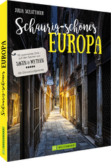 Schaurig-schönes Europa - Julia Schattauer