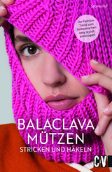 Balaclava Mützen stricken und häkeln - Sabine Ruf